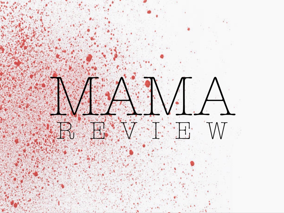 Extraordinary Without the Extra – MAMA Review (Sincerely Scary)